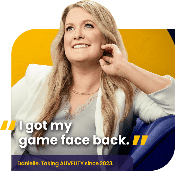 Danielle. Taking AUVELITY since 2023.